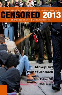 Cover image for Censored 2013: The Top Censored Stories and Media Analysis of 2011-2012