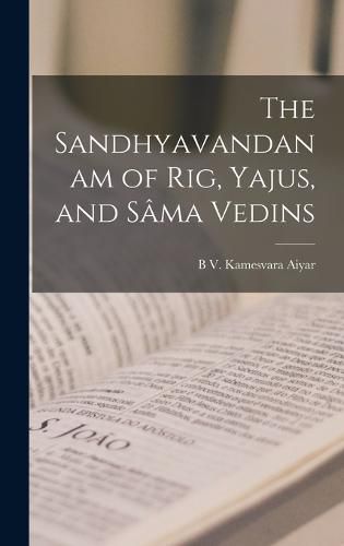 The Sandhyavandanam of Rig, Yajus, and Sama Vedins