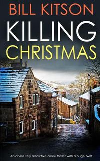 Cover image for KILLING CHRISTMAS an absolutely addictive crime thriller with a huge twist