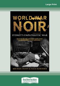 Cover image for World War Noir: Sydney's unpatriotic war