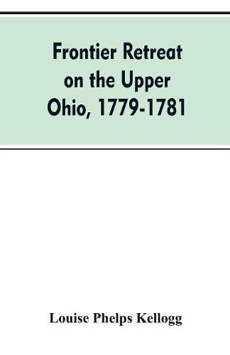 Cover image for Frontier Retreat on the Upper Ohio, 1779-1781