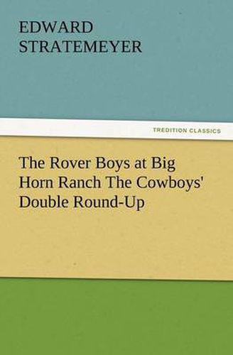 Cover image for The Rover Boys at Big Horn Ranch the Cowboys' Double Round-Up