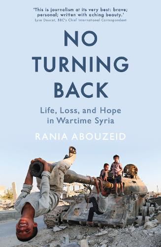 Cover image for No Turning Back: Life, Loss, and Hope in Wartime Syria