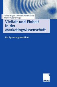 Cover image for Vielfalt Und Einheit in Der Marketingwissenschaft: Ein Spannungsverhaltnis