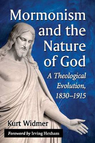 Cover image for Mormonism and the Nature of God: A Theological Evolution, 1830-1915