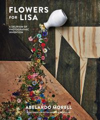 Cover image for Flowers for Lisa: A Delirium of Photographic Invention