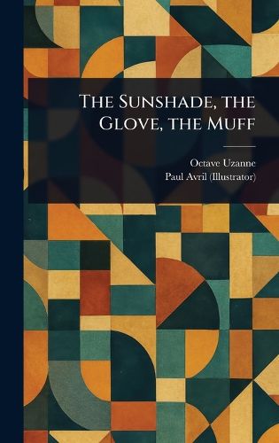 Cover image for The Sunshade, the Glove, the Muff