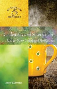 Cover image for Golden Key and Silver Chain: ... And 30 Other Bible-Based Meditations