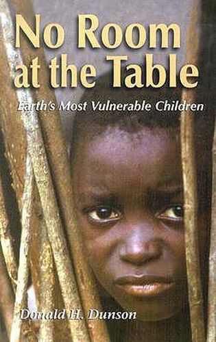 Cover image for No Room at the Table: Earth"s Most Vulnerable Children