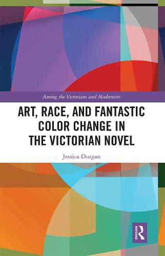 Cover image for Art, Race, and Fantastic Color Change in the Victorian Novel