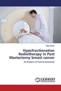 Cover image for Hypofractionation Radiotherapy in Post Mastectomy breast cancer