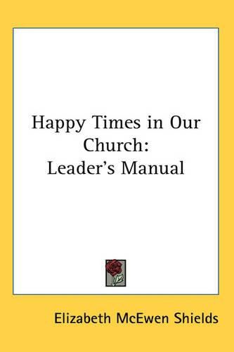 Cover image for Happy Times in Our Church: Leader's Manual