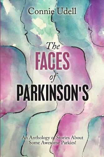 Cover image for The Faces of Parkinson's: An Anthology of Stories About Some Awesome Parkies!