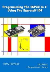 Cover image for Programming The ESP32 In C Using The Espressif IDF