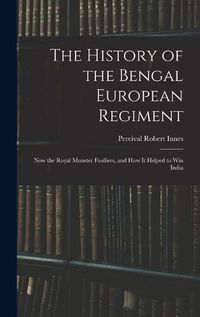 Cover image for The History of the Bengal European Regiment