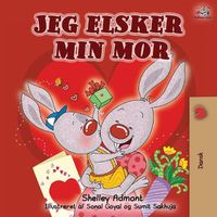 Cover image for Jeg elsker min mor: I Love My Mom - Danish edition