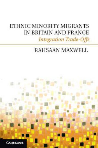 Cover image for Ethnic Minority Migrants in Britain and France: Integration Trade-Offs