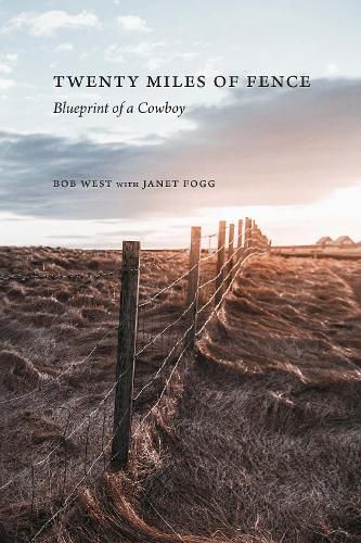 Cover image for Twenty Miles of Fence: Blueprint of a Cowboy