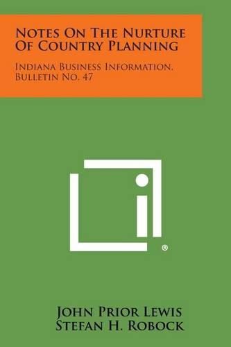 Cover image for Notes on the Nurture of Country Planning: Indiana Business Information, Bulletin No. 47