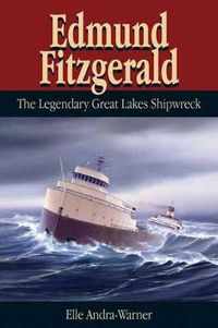 Cover image for Edmund Fitzgerald: The Legendary Great Lakes Shipwreck