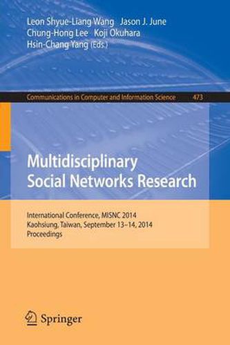 Multidisciplinary Social Networks Research: International Conference, MISNC 2014, Kaohsiung, Taiwan, September 13-14, 2014. Proceedings