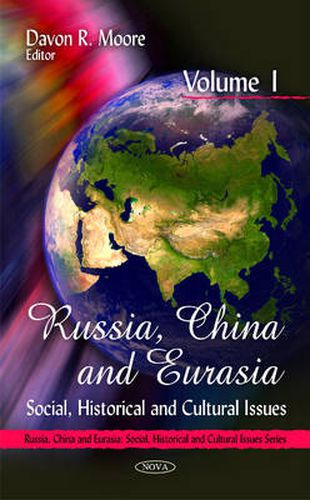 Cover image for Russia, China & Eurasia: Social, Historical & Cultural Issues -- Volume 1