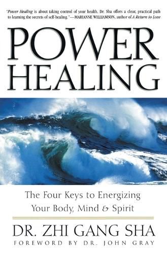 Cover image for Power Healing: The Four Keys to Energizing Your Body, Mind and Spirit