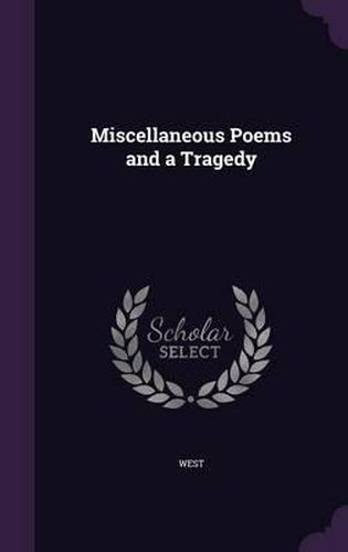 Cover image for Miscellaneous Poems and a Tragedy