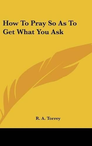 Cover image for How to Pray So as to Get What You Ask
