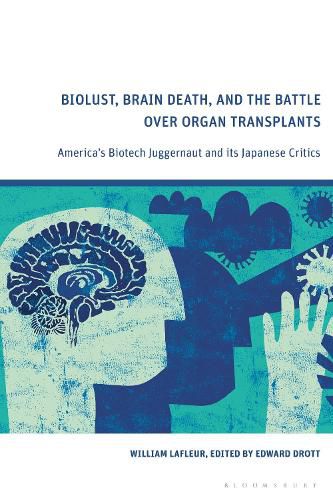 Biolust, Brain Death, and the Battle Over Organ Transplants: America's Biotech Juggernaut and its Japanese Critics