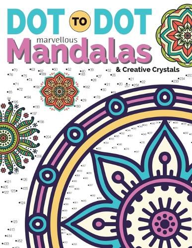 Cover image for Dot To Dot Marvellous Mandalas & Creative Crystals: Intricate Anti-Stress Designs To Complete & Colour