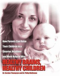 Cover image for Healthy Brains, Healthy Children: How Parents Can Raise Their Children in a Smarter, Healthier and More Natural Way