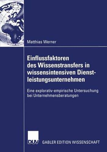 Cover image for Einflussfaktoren Des Wissenstransfers in Wissensintensiven Dienstleistungsunternehmen
