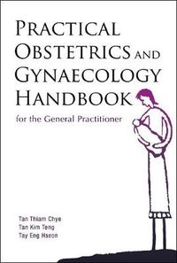 Cover image for Practical Obstetrics And Gynaecology Handbook For The General Practitioner