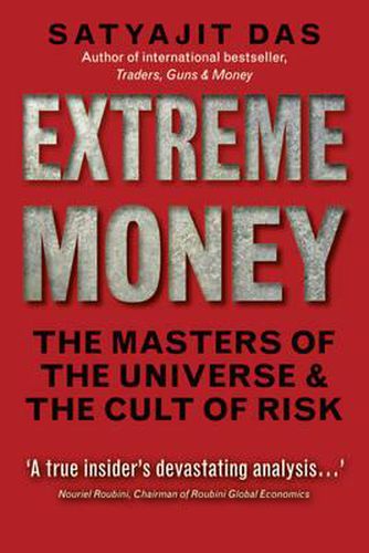 Extreme Money: The Masters of the Universe and the Cult of Risk