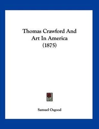 Cover image for Thomas Crawford and Art in America (1875)