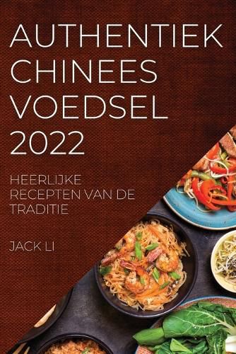 Cover image for Authentiek Chinees Voedsel 2022: Heerlijke Recepten Van de Traditie