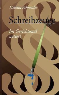 Cover image for Schreibzeuge: Im Gerichtssaal notiert