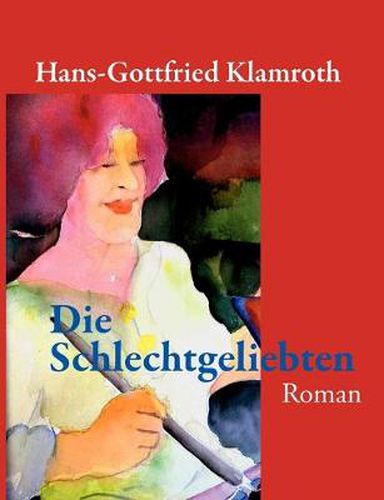 Cover image for Die Schlechtgeliebten