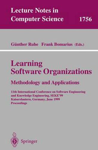 Cover image for Learning Software Organizations: Methodology and Applications: 11th International Conference on Software Engineering and Knowledge Engineering, SEKE'99 Kaiserslautern, Germany, June 16-19, 1999 Proceedings