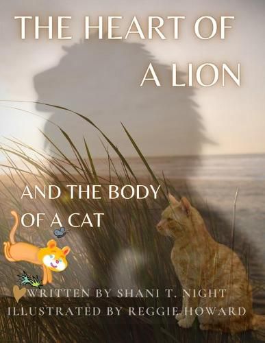 The Heart of a Lion: AND THE BODY OF A CAT (Mom's Choice Awards(R) Gold Recipient)