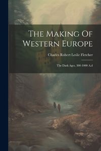 Cover image for The Making Of Western Europe