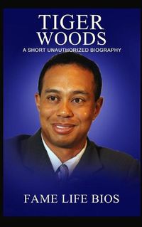 Cover image for Tiger Woods: A Short Unauthorized Biography