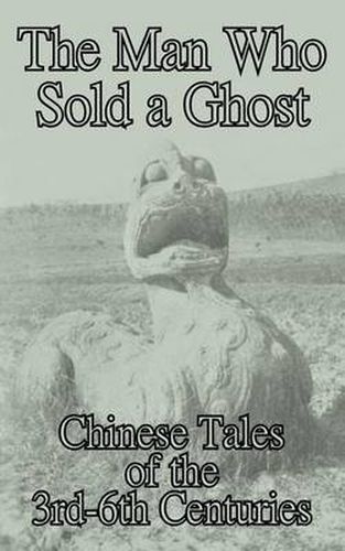 Cover image for The Man Who Sold a Ghost: Chinese Tales of the 3rd-6th Centuries