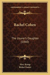Cover image for Rachel Cohen: The Usurer's Daughter (1860)