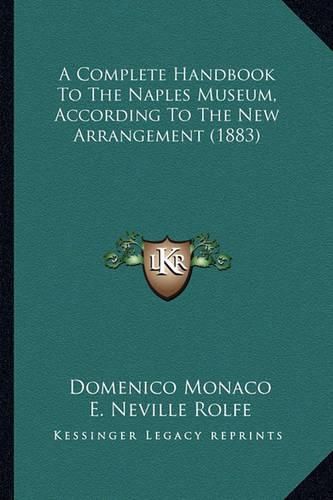 Cover image for A Complete Handbook to the Naples Museum, According to the New Arrangement (1883)