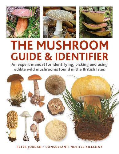 The Mushroom Picker's Field Guide: An expert A-Z to identifying, picking and using wild mushrooms