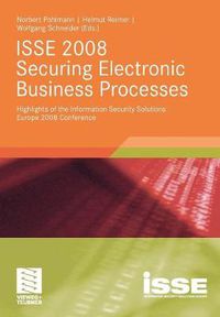 Cover image for ISSE 2008 Securing Electronic Business Processes: Highlights of the Information Security Solutions Europe 2008 Conference