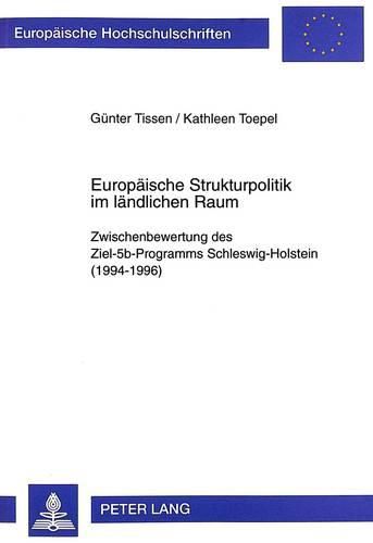 Cover image for Europaeische Strukturpolitik Im Laendlichen Raum: Zwischenbewertung Des Ziel-5b-Programms Schleswig-Holstein (1994-1996)