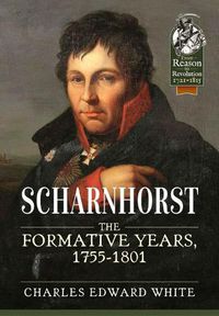 Cover image for Scharnhorst: The Formative Years, 1755-1801